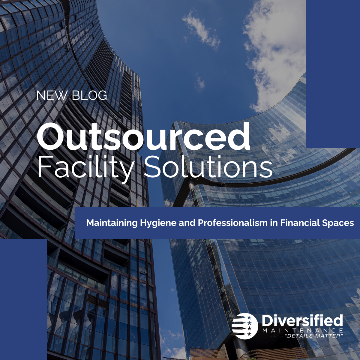 Outsourced Facility Solutions: Maintaining Hygiene and Professionalism in Financial Spaces