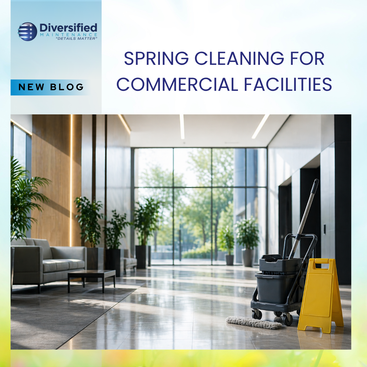 Spring Cleaning for Commercial Facilities: A Deep-Clean Strategy Guide