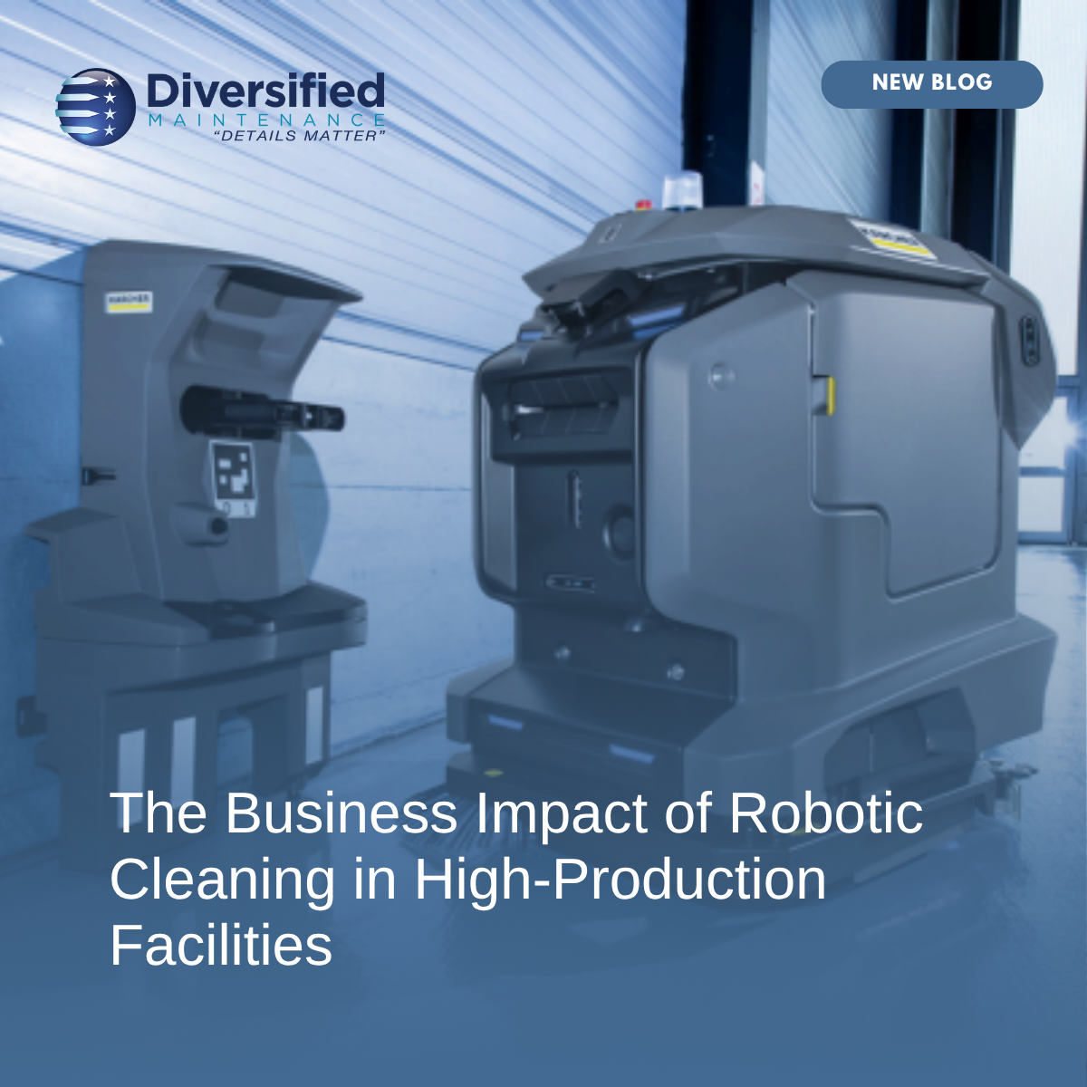 The Business Impact of Robotic Cleaning in High-Production Facilities