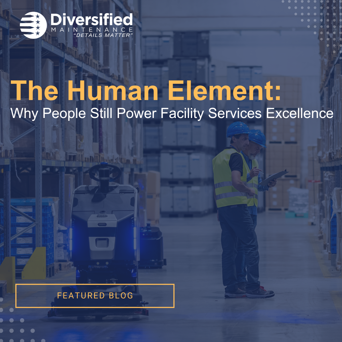 The Human Element: Why People Still Power Facility Excellence